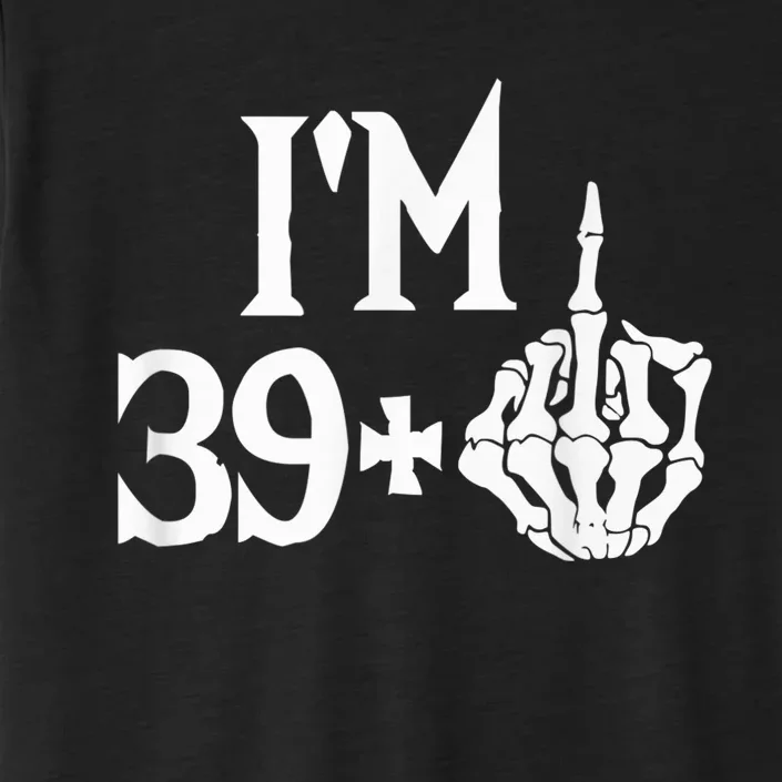 I'm 39 plus fyou middle finger funny 40th birthday ChromaSoft Performance T-Shirt