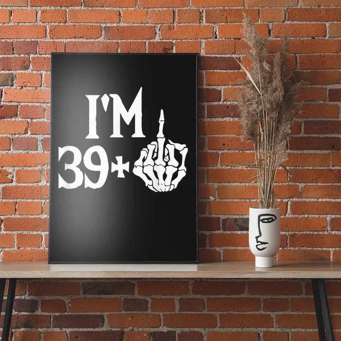 I'm 39 plus fyou middle finger funny 40th birthday Poster