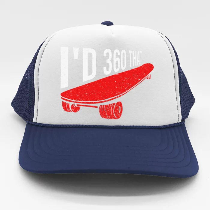 I'd 360 that Quote for a Skateboard Rider Trucker Hat