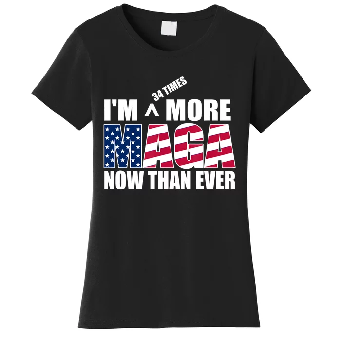 IM 34 Times More Maga Now Than Ever Felon Trump 2024 Women's T-Shirt