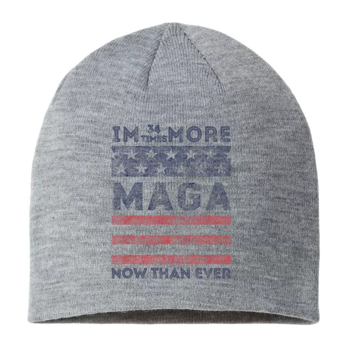 IM 34 Times More Maga Now Than Ever Felon Trump 2024 8 1/2in Sustainable Knit Beanie