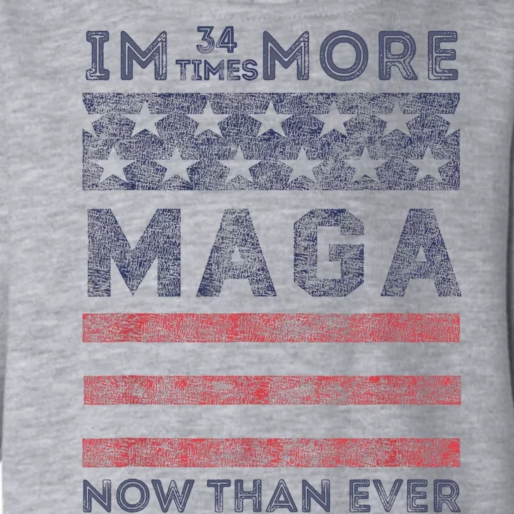 IM 34 Times More Maga Now Than Ever Felon Trump 2024 Toddler Hoodie