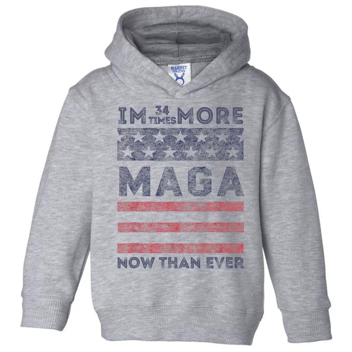 IM 34 Times More Maga Now Than Ever Felon Trump 2024 Toddler Hoodie