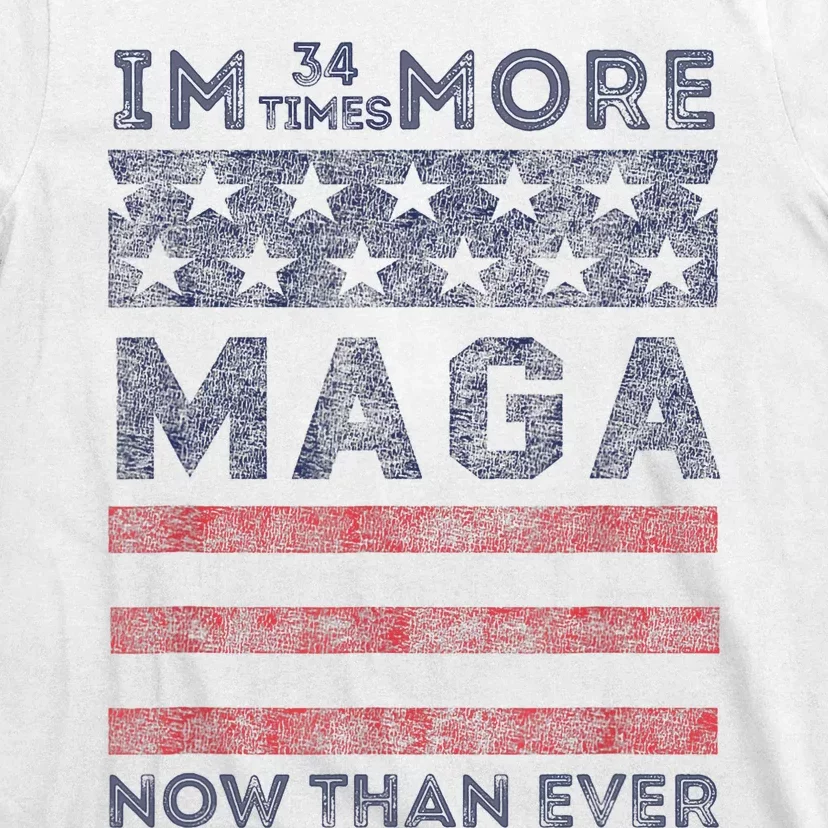 IM 34 Times More Maga Now Than Ever Felon Trump 2024 T-Shirt