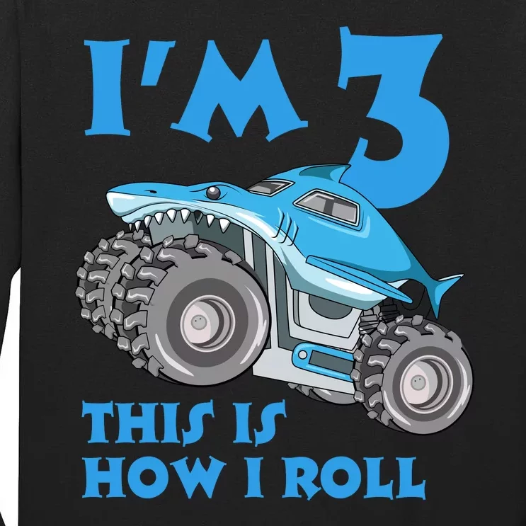 I'm 3 This Is How I Roll Monster Truck 3rd Birthday Tall Long Sleeve T-Shirt