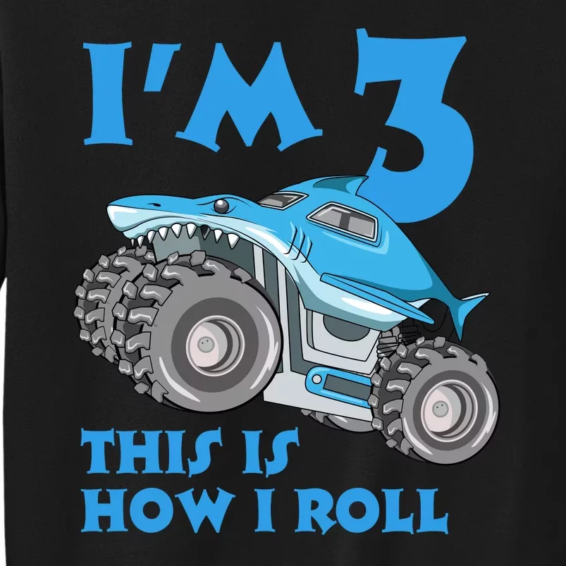 I'm 3 This Is How I Roll Monster Truck 3rd Birthday Tall Sweatshirt