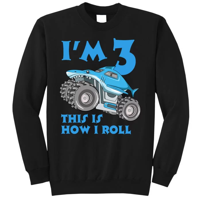 I'm 3 This Is How I Roll Monster Truck 3rd Birthday Tall Sweatshirt