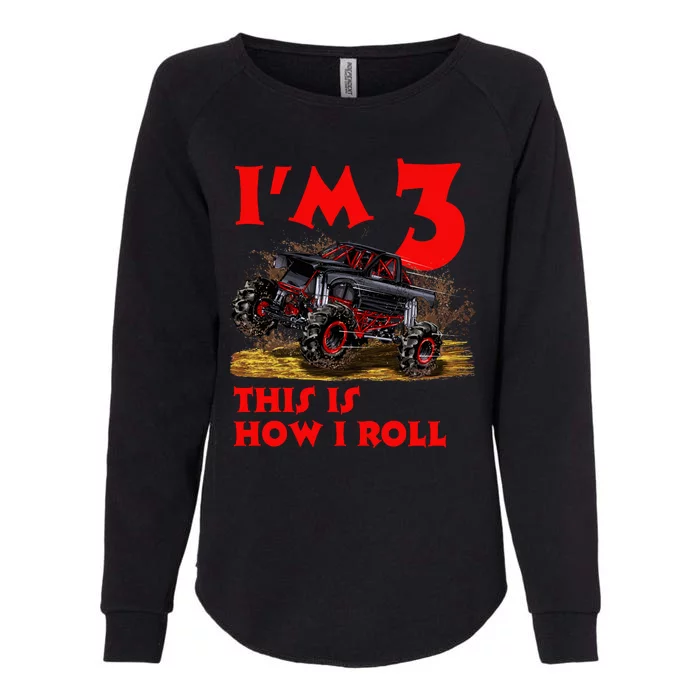 I'm 3 This Is How I Roll Monster Truck Womens California Wash Sweatshirt