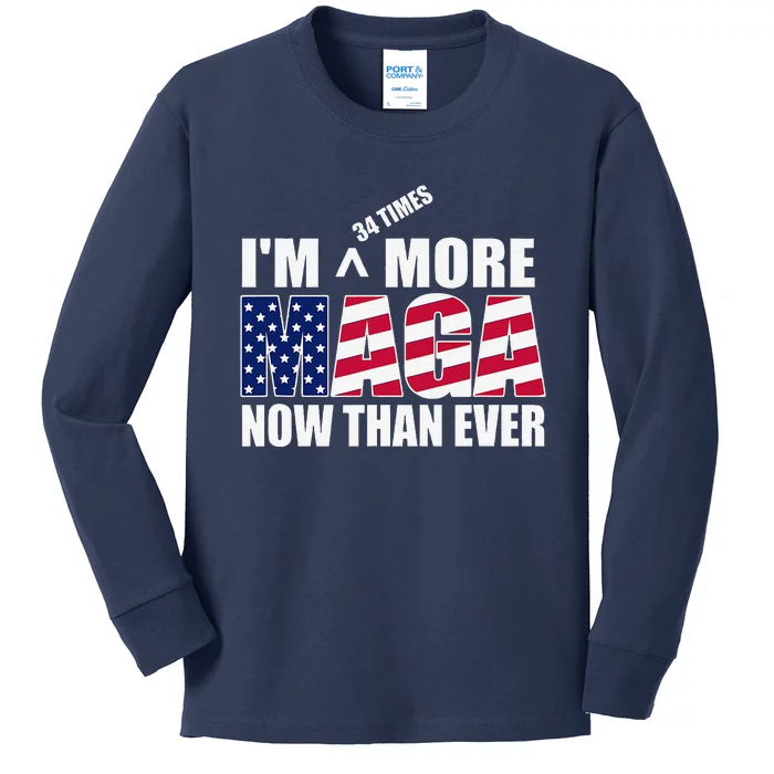 IM 34 Times More Maga Now Than Ever Felon Trump 2024 Kids Long Sleeve Shirt