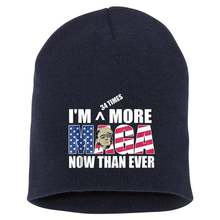 IM 34 Times More Maga Now Than Ever Felon Trump 2024 Short Acrylic Beanie