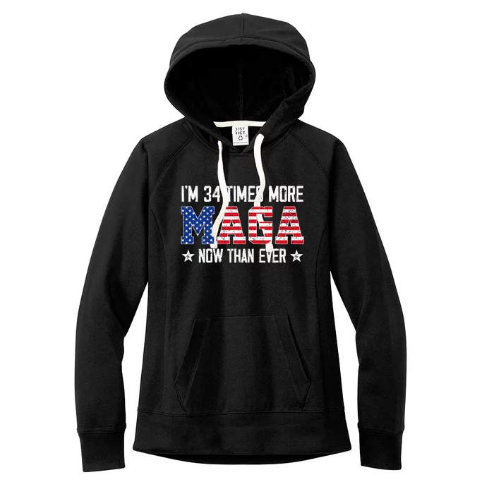 IM 34 Times More Maga Now Than Ever Funny Felon Trump 2024 Women's Fleece Hoodie