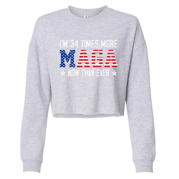 IM 34 Times More Maga Now Than Ever Funny Felon Trump 2024 Cropped Pullover Crew