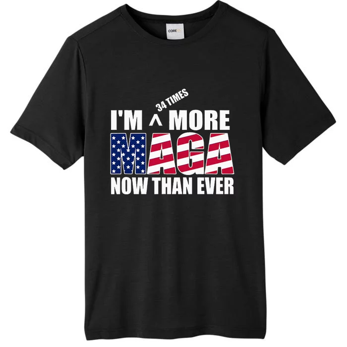 IM 34 Times More Maga Now Than Ever Felon Trump 2024 ChromaSoft Performance T-Shirt