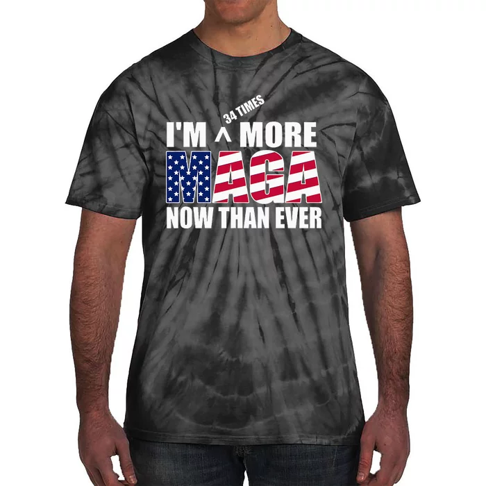 IM 34 Times More Maga Now Than Ever Felon Trump 2024 Tie-Dye T-Shirt