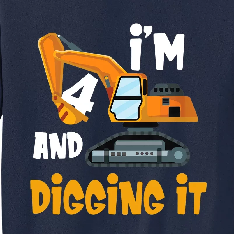 I'm 4 and digging it Excavator 4th Birthday Boy Gift I'm 4 Tall Sweatshirt