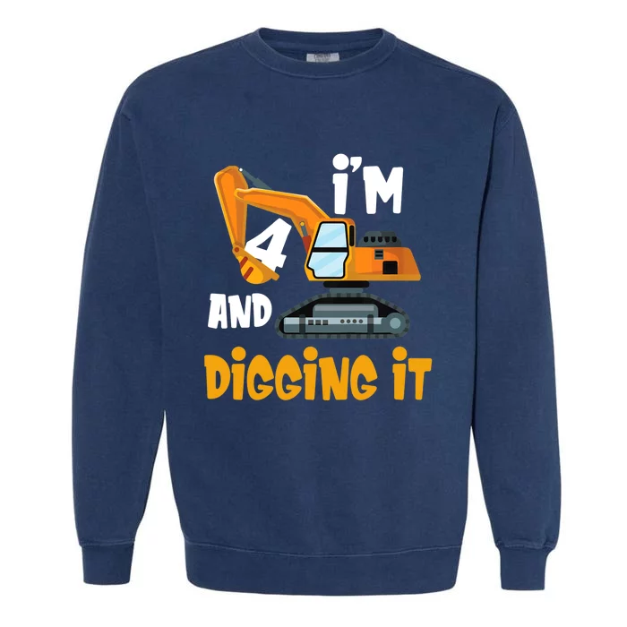 I'm 4 and digging it Excavator 4th Birthday Boy Gift I'm 4 Garment-Dyed Sweatshirt