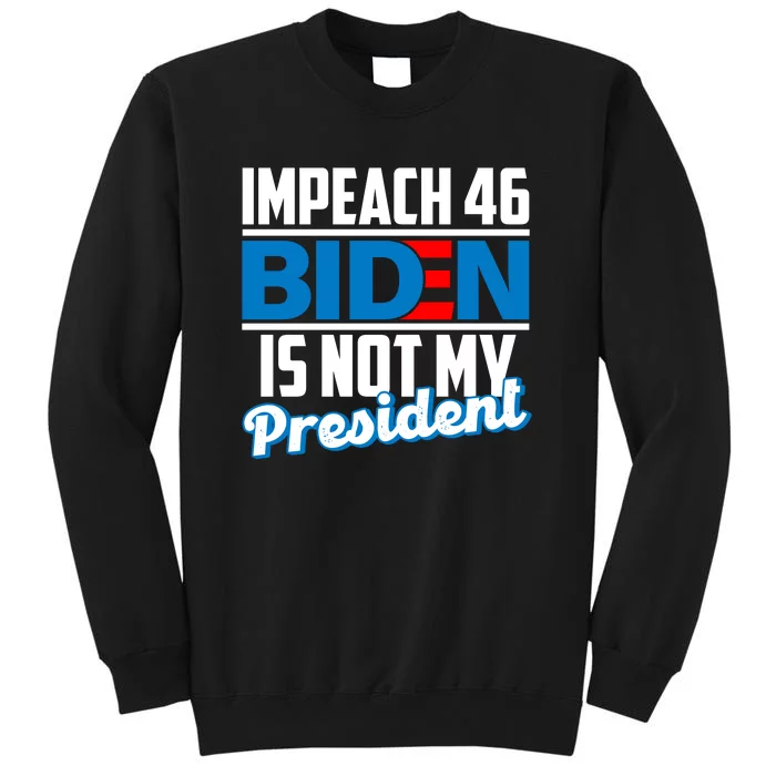 Impeach 46 Biden Is Not My President Anti Joe Biden Sweatshirt