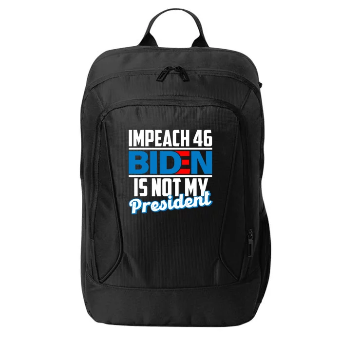 Impeach 46 Biden Is Not My President Anti Joe Biden City Backpack