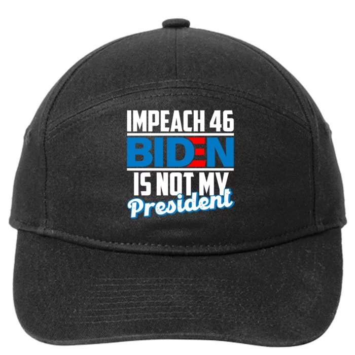 Impeach 46 Biden Is Not My President Anti Joe Biden 7-Panel Snapback Hat