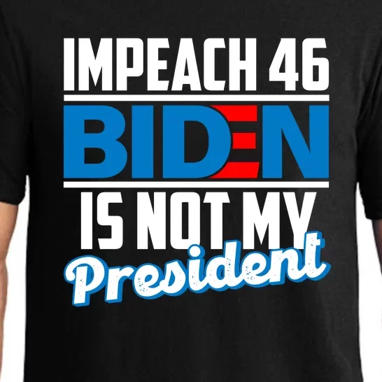 Impeach 46 Biden Is Not My President Anti Joe Biden Pajama Set