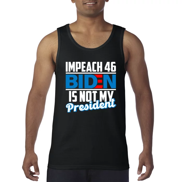 Impeach 46 Biden Is Not My President Anti Joe Biden Tank Top