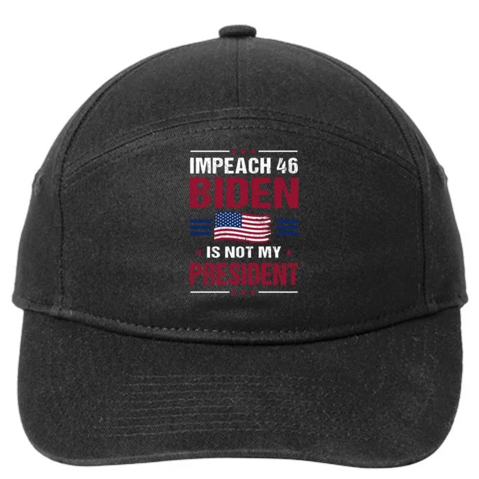 Impeach 46 Biden Is Not My President Anti Joe Biden 7-Panel Snapback Hat