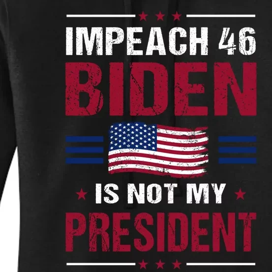 Impeach 46 Biden Is Not My President Anti Joe Biden Women's Pullover Hoodie