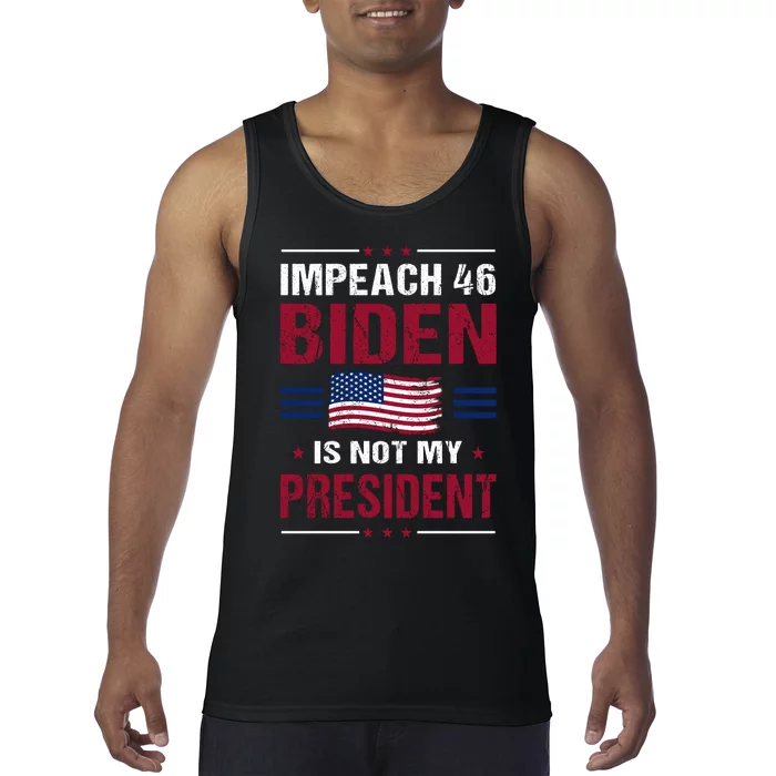 Impeach 46 Biden Is Not My President Anti Joe Biden Tank Top