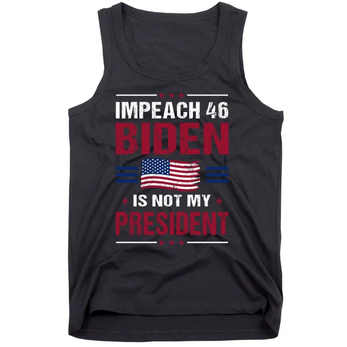 Impeach 46 Biden Is Not My President Anti Joe Biden Tank Top