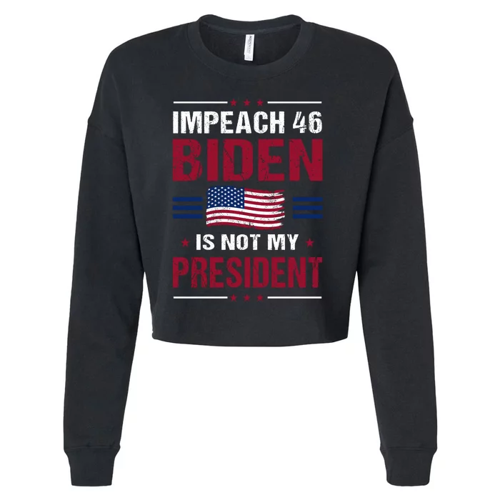 Impeach 46 Biden Is Not My President Anti Joe Biden Cropped Pullover Crew