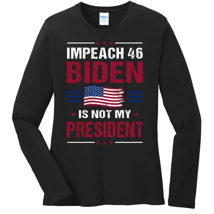 Impeach 46 Biden Is Not My President Anti Joe Biden Ladies Long Sleeve Shirt