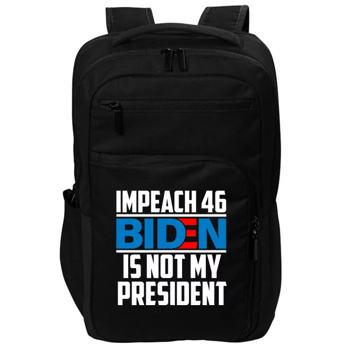 Impeach 46 Biden Is Not My President Anti Joe Biden Impact Tech Backpack