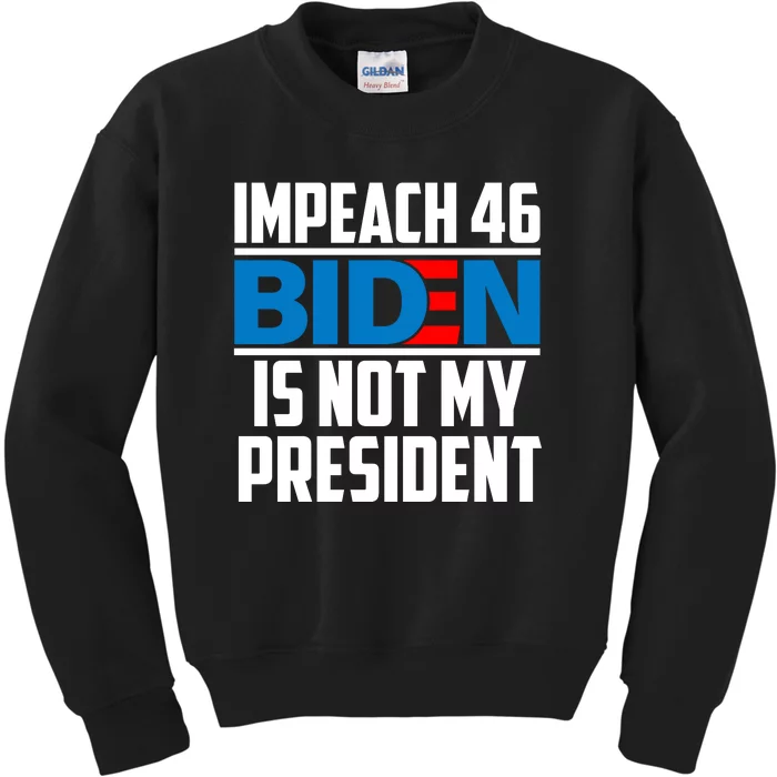 Impeach 46 Biden Is Not My President Anti Joe Biden Kids Sweatshirt