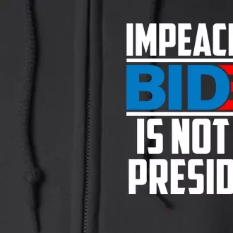 Impeach 46 Biden Is Not My President Anti Joe Biden Full Zip Hoodie