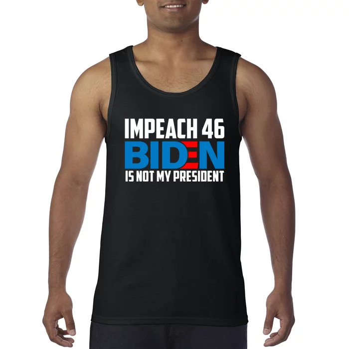 Impeach 46 Biden Is Not My President Anti Joe Biden Tank Top