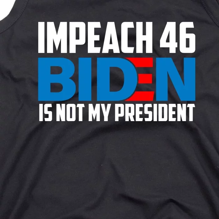 Impeach 46 Biden Is Not My President Anti Joe Biden Tank Top