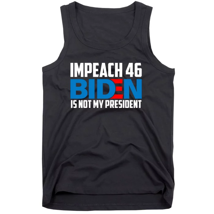 Impeach 46 Biden Is Not My President Anti Joe Biden Tank Top