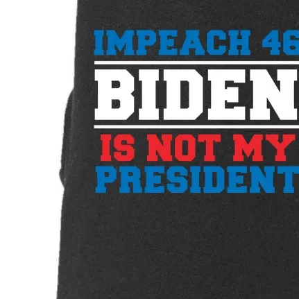 Impeach 46 Biden Is Not My President Anti Joe Biden Doggie 3-End Fleece Hoodie