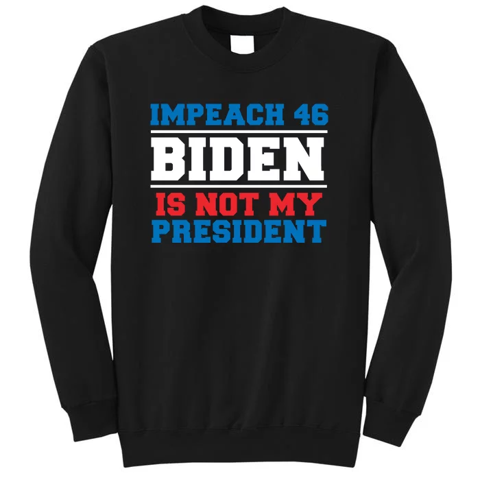 Impeach 46 Biden Is Not My President Anti Joe Biden Sweatshirt