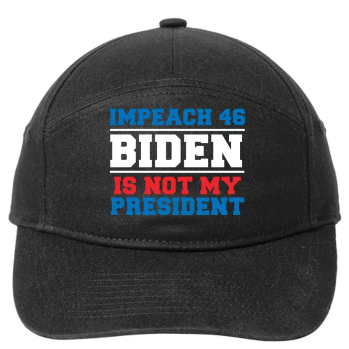 Impeach 46 Biden Is Not My President Anti Joe Biden 7-Panel Snapback Hat