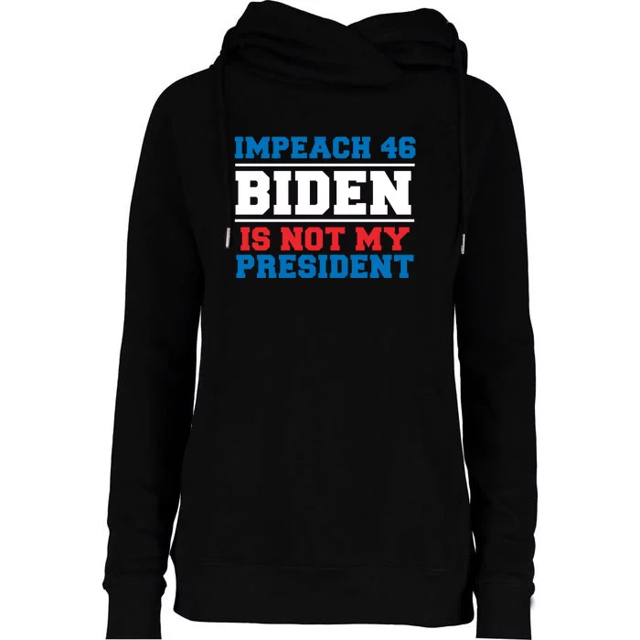 Impeach 46 Biden Is Not My President Anti Joe Biden Womens Funnel Neck Pullover Hood