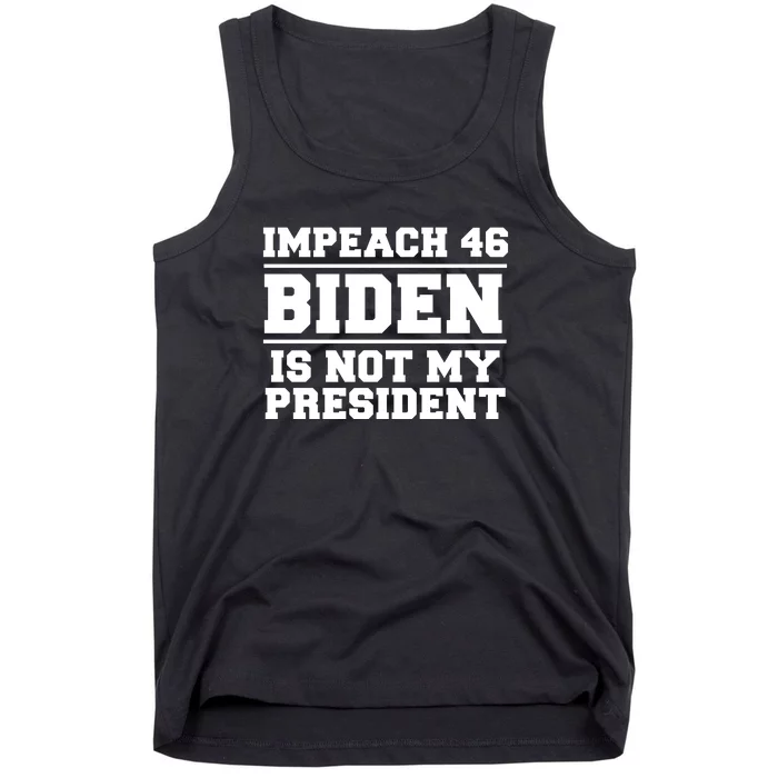 Impeach 46 Biden Is Not My President Anti Joe Biden Tank Top