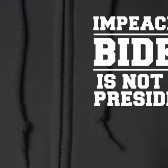 Impeach 46 Biden Is Not My President Anti Joe Biden Full Zip Hoodie