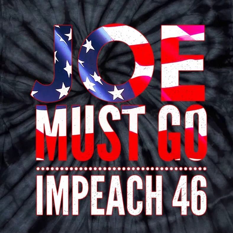 Impeach 46 Joe Must Go Anti Biden Republican AntiBiden Tie-Dye T-Shirt