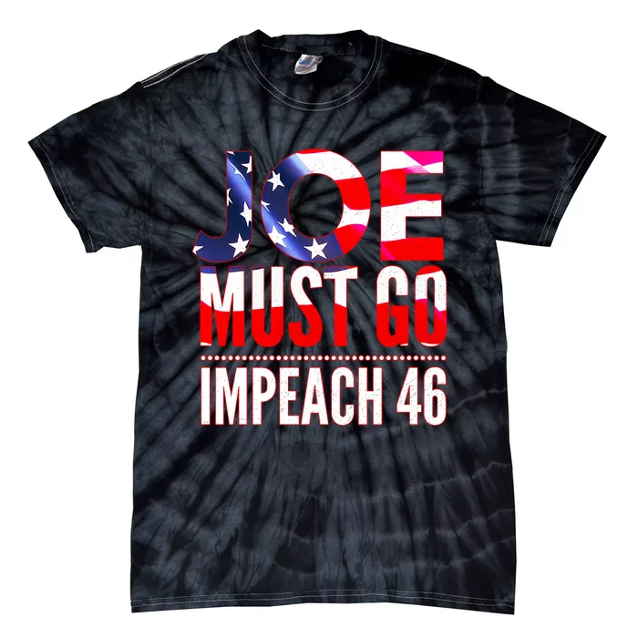 Impeach 46 Joe Must Go Anti Biden Republican AntiBiden Tie-Dye T-Shirt