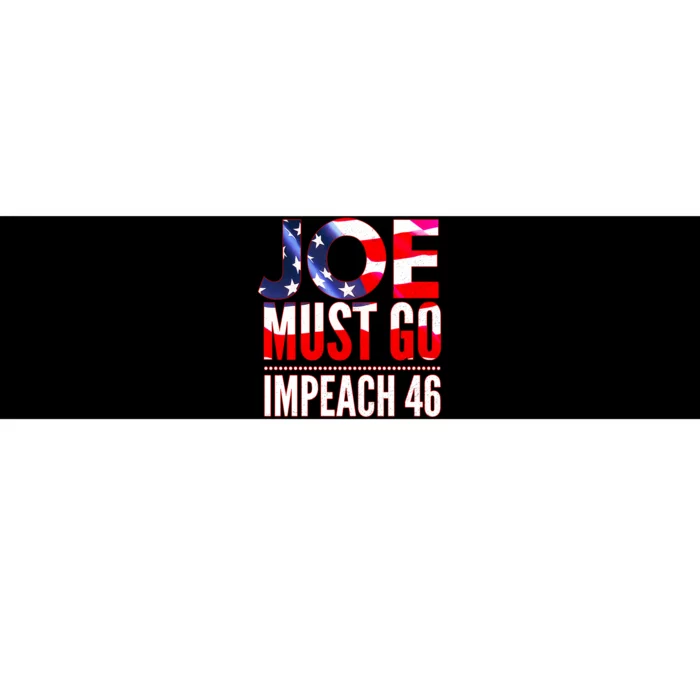 Impeach 46 Joe Must Go Anti Biden Republican Anti Biden Bumper Sticker