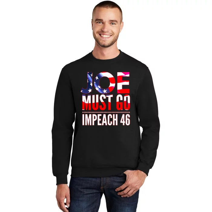 Impeach 46 Joe Must Go Anti Biden Republican Anti Biden Tall Sweatshirt