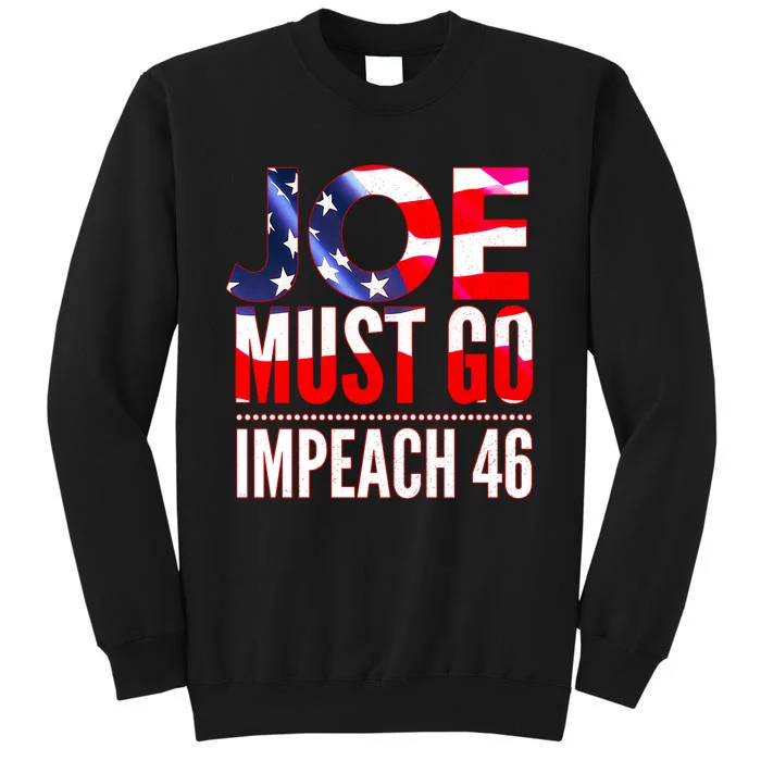 Impeach 46 Joe Must Go Anti Biden Republican Anti Biden Tall Sweatshirt