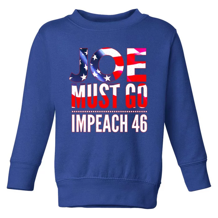 Impeach 46 Joe Must Go Anti Biden Republican Antibiden Gift Toddler Sweatshirt