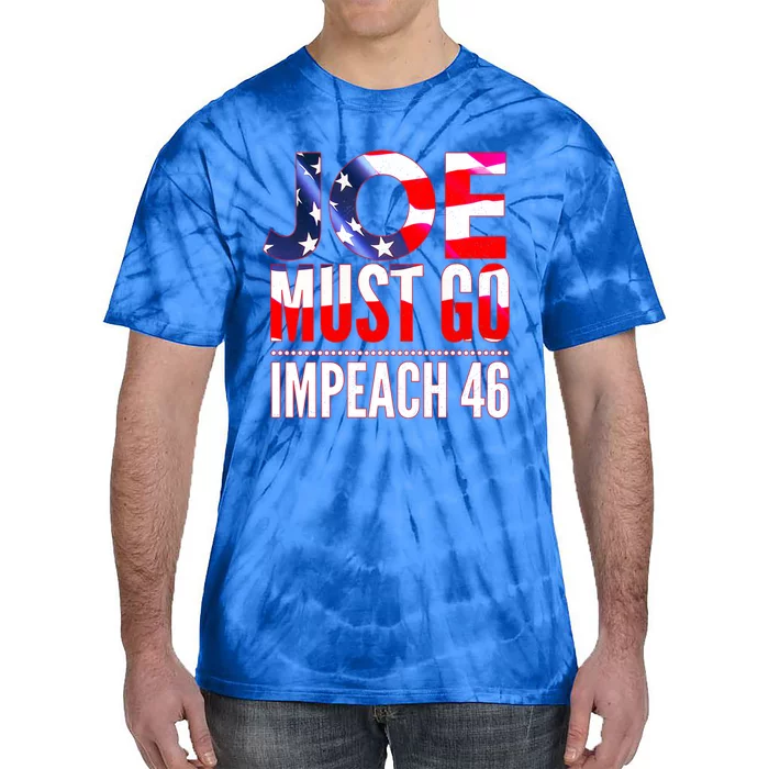 Impeach 46 Joe Must Go Anti Biden Republican Antibiden Gift Tie-Dye T-Shirt